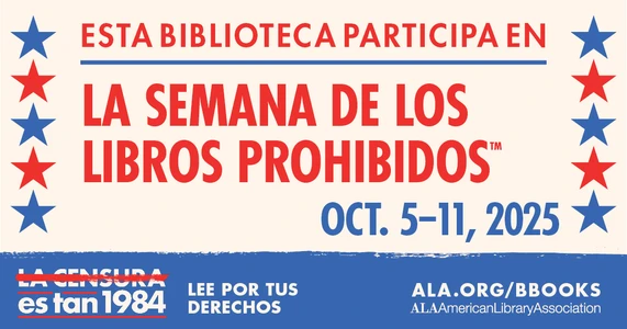 Esta Biblioteca Participa en la Semana de los Libros Prohibidos. Oct. 5-11, 2025. La Censura es tan 1984. Lee Por Tus Derechos. ALA.org/BBooks. American Library Association