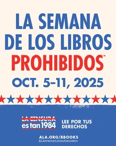La Semana de los Libros Prohibidos. Oct. 5-11, 2025. La Censura es tan 1984. Lee Por Tus Derechos. ALA.org/BBooks. American Library Association