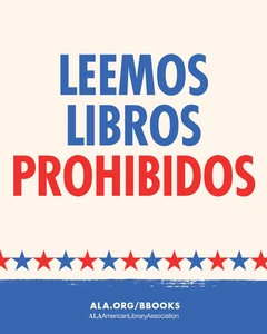 Leemos Libros Prohibidos. ALA.org/BBooks. American Library Association