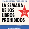 Esta Biblioteca Participa En La Semana De Los Libros Prohibidos. Sept. 22-28, 2024. Libérate Entre Las Páginas. ALA.org/BBooks