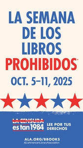 La Semana de los Libros Prohibidos. Oct. 5-11, 2025. La Censura es tan 1984. Lee Por Tus Derechos. ALA.org/BBooks. American Library Association
