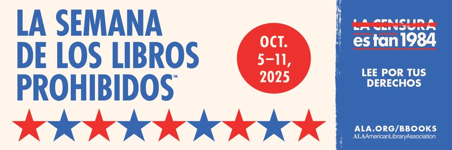 La Semana de los Libros Prohibidos. Oct. 5-11, 2025. La Censura es tan 1984. Lee Por Tus Derechos. ALA.org/BBooks. American Library Association