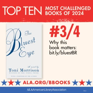 Top Ten Most Challenged Books of 2024. #3 (tie) The Bluest Eye by Toni Morrison. Why this book matters: bit.ly/bluestBR. ALA.ORG/BBOOKS. American Library Association