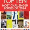 Top Ten Most Challenged Books of 2024. Collage image featuring ten book covers. ALA.org/BBooks. American Library Association. 