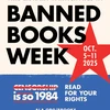 This Library Participates in Banned Books Week. Oct 5-11, 2025. Censorship is so 1984. Read for your rights. ALA.org/BBooks