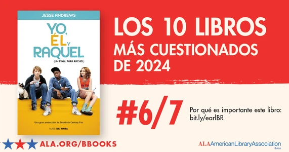Los 10 Libros Más Cuestionados de 2024. #6/7: Yo, él y Raquel. Por qué es importante este libro: bit.ly/earlBR ALA.org/BBooks American Library Association