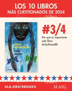 Los 10 Libros Más Cuestionados de 2024: #3/4 Ojos azules. Por qué es importante este libro: bit.ly/bluestBR ALA.org/BBooks American Library Association