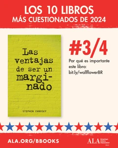 Los 10 Libros Más Cuestionados de 2024: #3/4 Las ventajas de ser us marginado. Por qué es importante este libro: bit.ly/wallflowerBR ALA.org/BBooks American Library Association