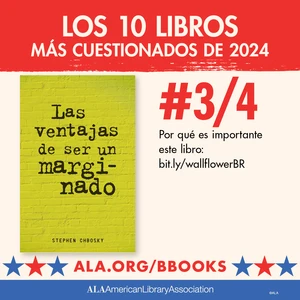 Los 10 Libros Más Cuestionados de 2024: #3/4 Las ventajas de ser us marginado. Por qué es importante este libro: bit.ly/wallflowerBR ALA.org/BBooks American Library Association