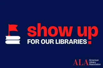 Show Up for Our Libraries - American Library Association (ALA)
