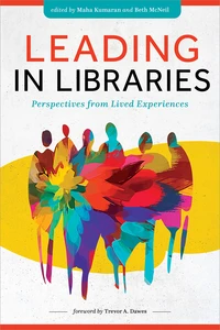 book cover for Leading in Libraries: Perspectives from Lived Experiences